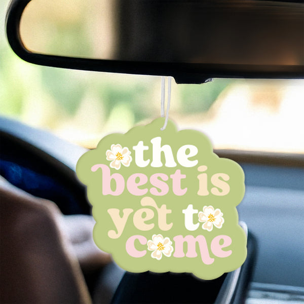 The Best is Yet to Come Sweet Ride Car Air Freshener