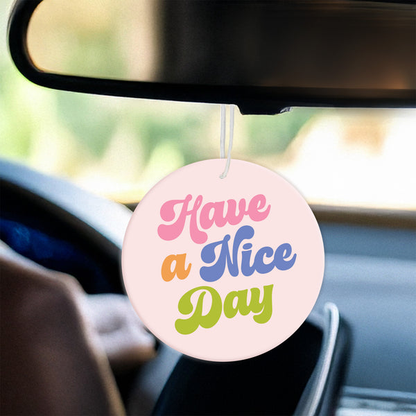 Have a Nice Day Sweet Ride Car Air Freshener