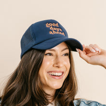 Load image into Gallery viewer, Embroidered Trucker Hat - Good Days Ahead
